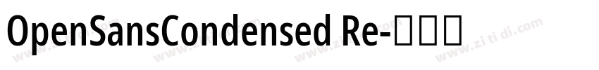 OpenSansCondensed Re字体转换 OpenSansCondensed Re字体转换